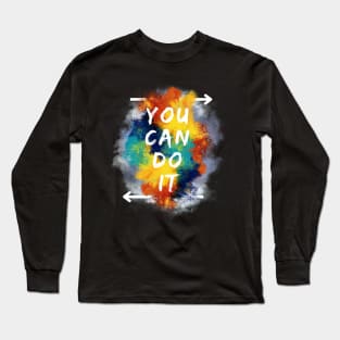 You can do it - inspirational quote Long Sleeve T-Shirt